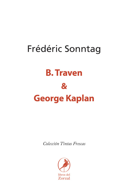 B. Traven y George Kaplan