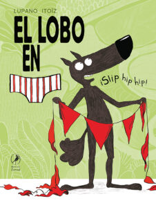 El lobo en calzoncillos. ¡Slip hip hip!