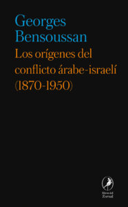 Los orígenes del conflicto árabe-israelí (1870-1950)
